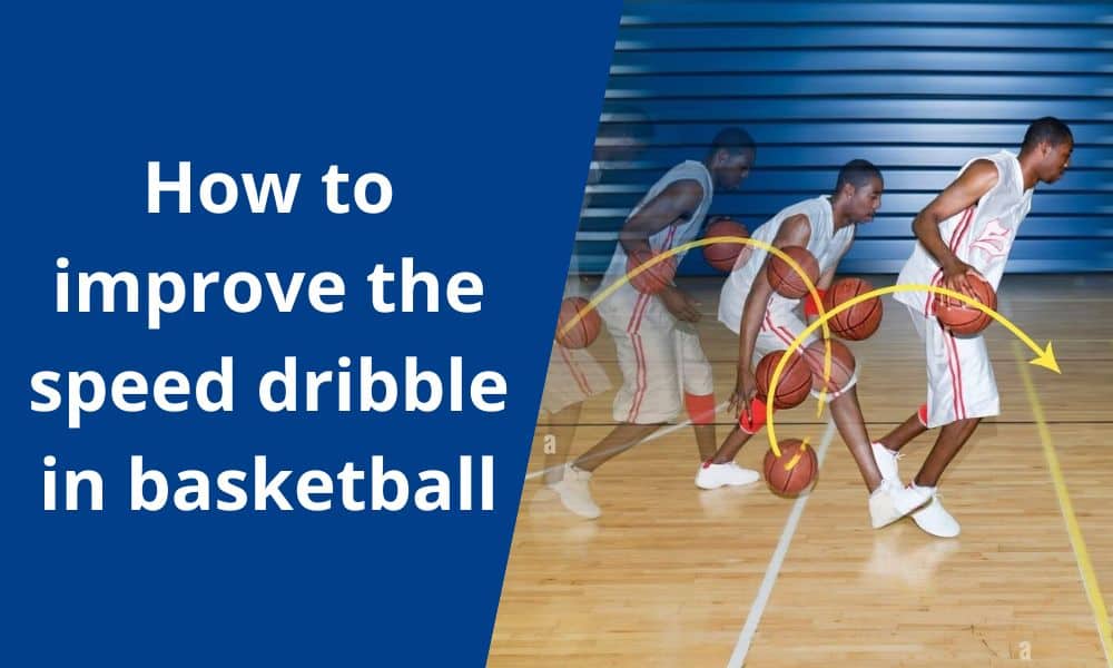 How to improve the speed dribble in…
